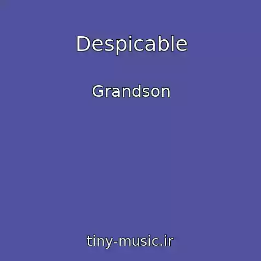 کاور آهنگ Despicable از Grandson