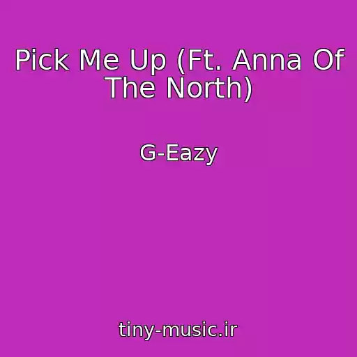 کاور آهنگ Pick Me Up (Ft. Anna Of The North) از G-Eazy
