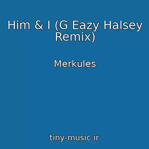 کاور آهنگ Him & I (G Eazy Halsey Remix) از Merkules