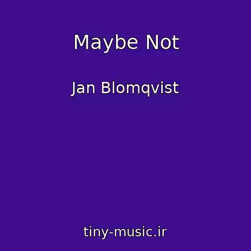 کاور آهنگ Maybe Not از Jan Blomqvist