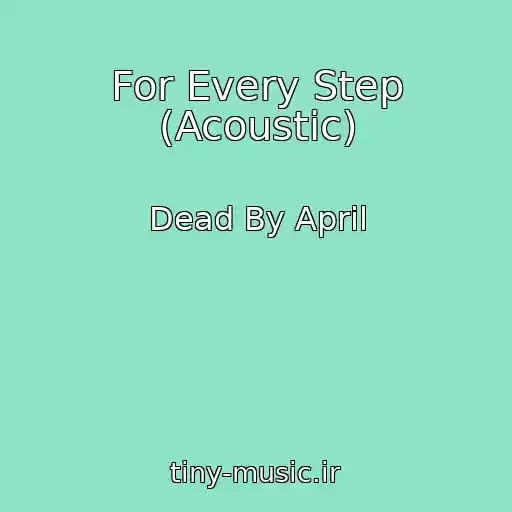 کاور آهنگ For Every Step (Acoustic) از Dead By April