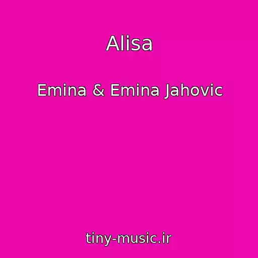 کاور آهنگ Alisa از Emina & Emina Jahovic