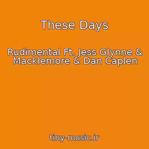 کاور آهنگ These Days از Rudimental Ft. Jess Glynne & Macklemore & Dan Caplen