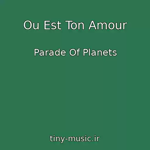 کاور آهنگ Ou Est Ton Amour از Parade Of Planets
