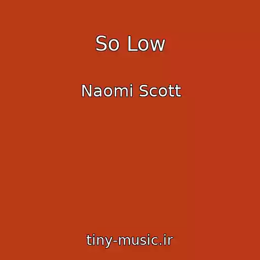 کاور آهنگ So Low از Naomi Scott