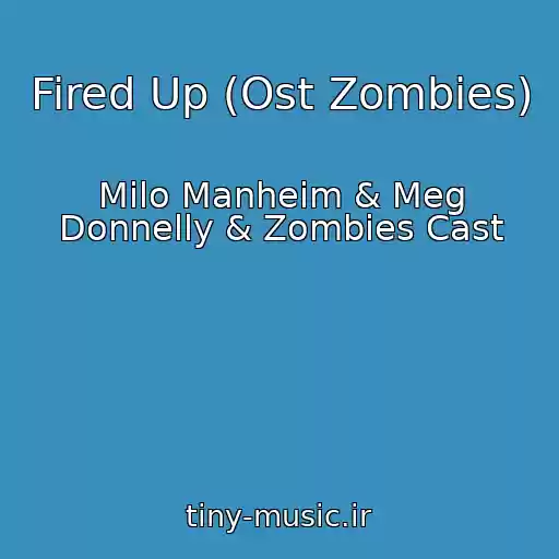 کاور آهنگ Fired Up (Ost Zombies) از Milo Manheim & Meg Donnelly & Zombies Cast