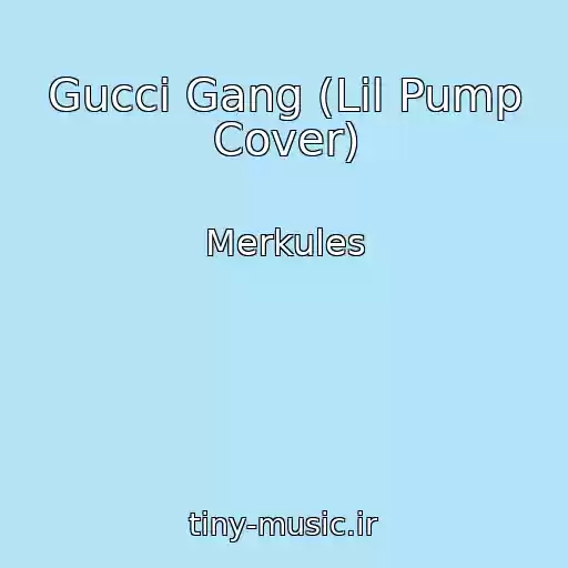 کاور آهنگ Gucci Gang (Lil Pump Cover) از Merkules