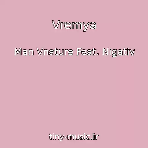 کاور آهنگ Vremya از Man Vnature Feat. Nigativ