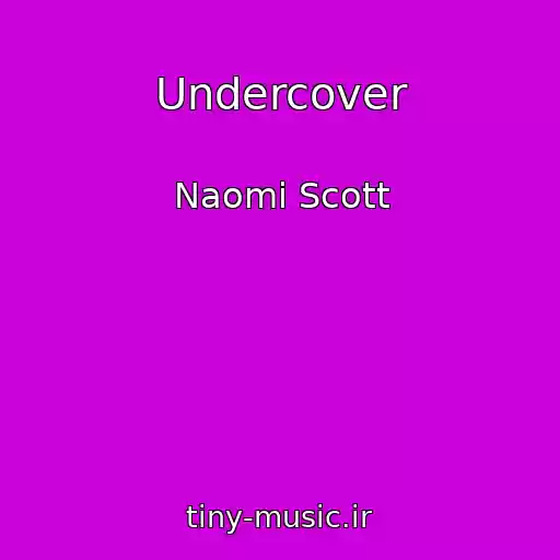 کاور آهنگ Undercover از Naomi Scott