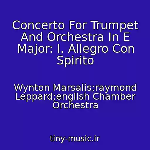 کاور آهنگ Concerto For Trumpet And Orchestra In E Major: I. Allegro Con Spirito از Wynton Marsalis;raymond Leppard;english Chamber Orchestra