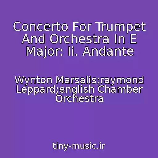 کاور آهنگ Concerto For Trumpet And Orchestra In E Major: Ii. Andante از Wynton Marsalis;raymond Leppard;english Chamber Orchestra