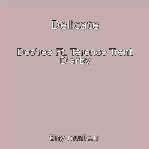 کاور آهنگ Delicate از Des'ree Ft. Terence Trent D'arby