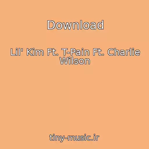 کاور آهنگ Download از Lil' Kim Ft. T-Pain Ft. Charlie Wilson