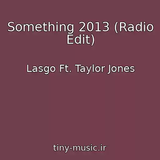 کاور آهنگ Something 2013 (Radio Edit) از Lasgo Ft. Taylor Jones