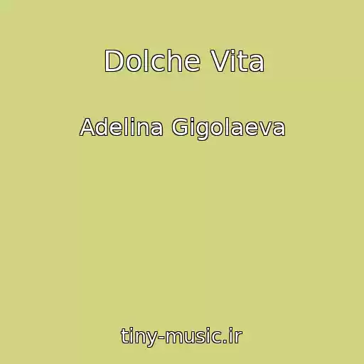 کاور آهنگ Dolche Vita از Adelina Gigolaeva