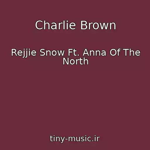 کاور آهنگ Charlie Brown از Rejjie Snow Ft. Anna Of The North