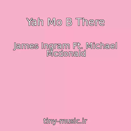 کاور آهنگ Yah Mo B There از James Ingram Ft. Michael Mcdonald