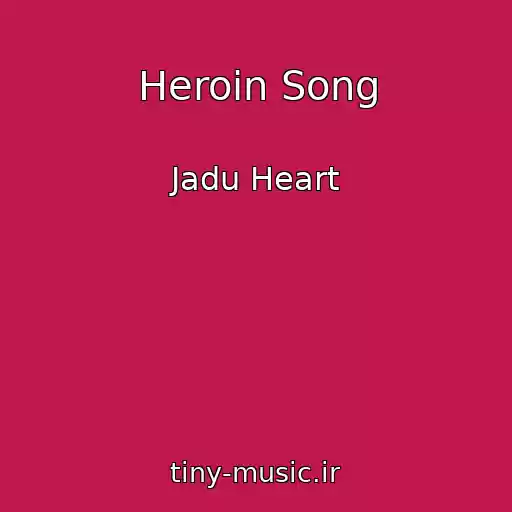 کاور آهنگ Heroin Song از Jadu Heart