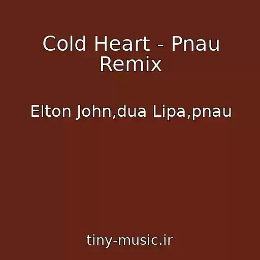 کاور آهنگ Cold Heart - Pnau Remix از Elton John,dua Lipa,pnau