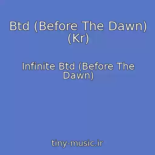 کاور آهنگ Btd (Before The Dawn) (Kr) از Infinite Btd (Before The Dawn)
