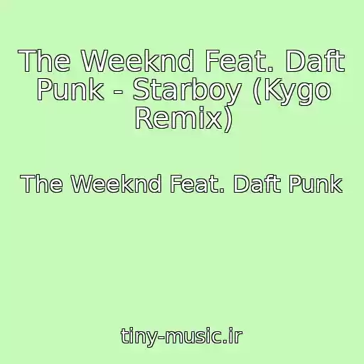 کاور آهنگ The Weeknd Feat. Daft Punk - Starboy (Kygo Remix) از The Weeknd Feat. Daft Punk