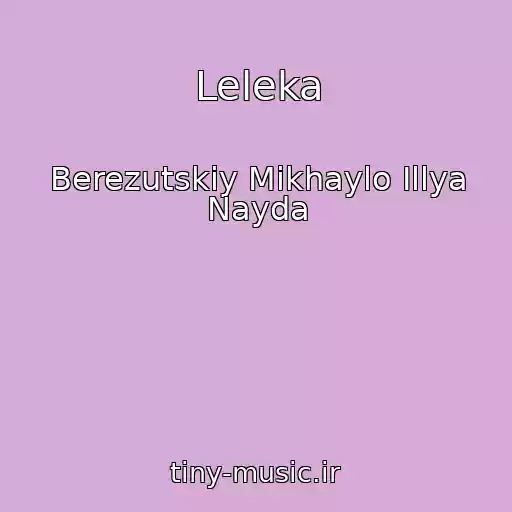 کاور آهنگ Leleka از Berezutskiy Mikhaylo Іllya Nayda