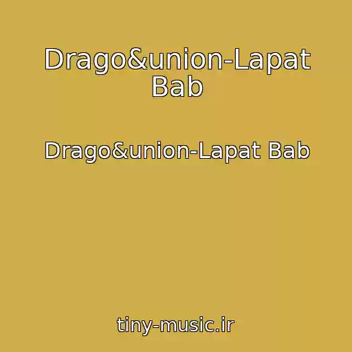 کاور آهنگ Drago&union-Lapat Bab از Drago&union-Lapat Bab