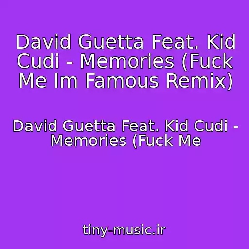 کاور آهنگ David Guetta Feat. Kid Cudi - Memories (Fuck Me Im Famous Remix) از David Guetta Feat. Kid Cudi - Memories (Fuck Me