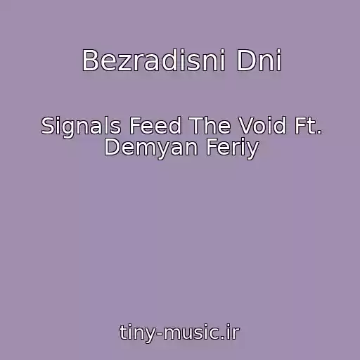 کاور آهنگ Bezradіsnі Dnі از Signals Feed The Void Ft. Demyan Feriy