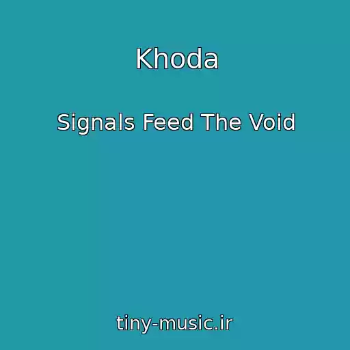 کاور آهنگ Khoda از Signals Feed The Void