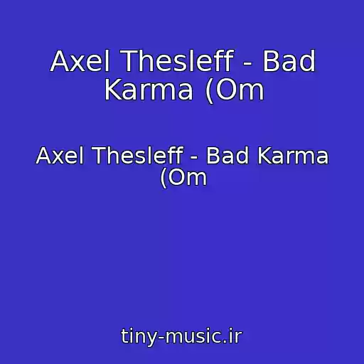 کاور آهنگ Axel Thesleff - Bad Karma (Om از Axel Thesleff - Bad Karma (Om
