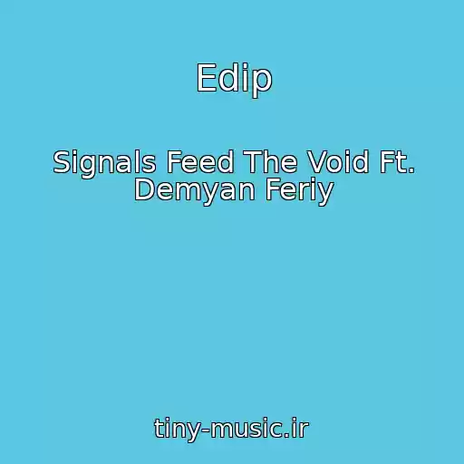 کاور آهنگ Edіp از Signals Feed The Void Ft. Demyan Feriy