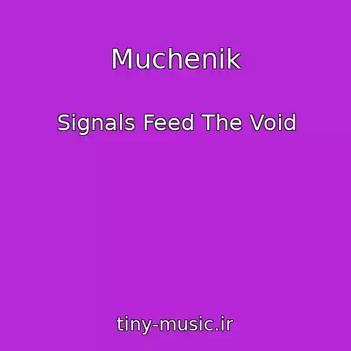 کاور آهنگ Muchenik از Signals Feed The Void