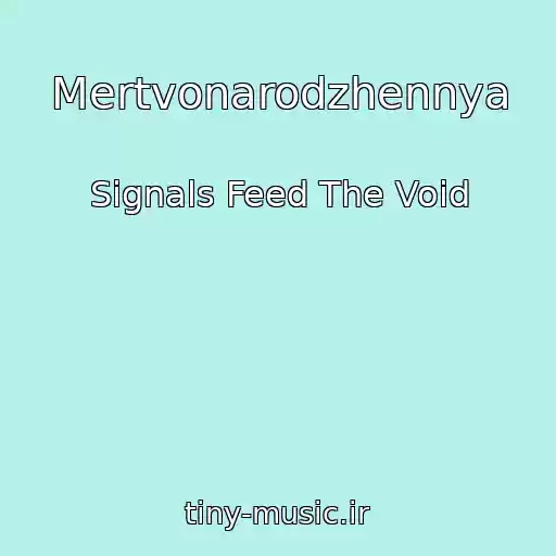 کاور آهنگ Mertvonarodzhennya از Signals Feed The Void
