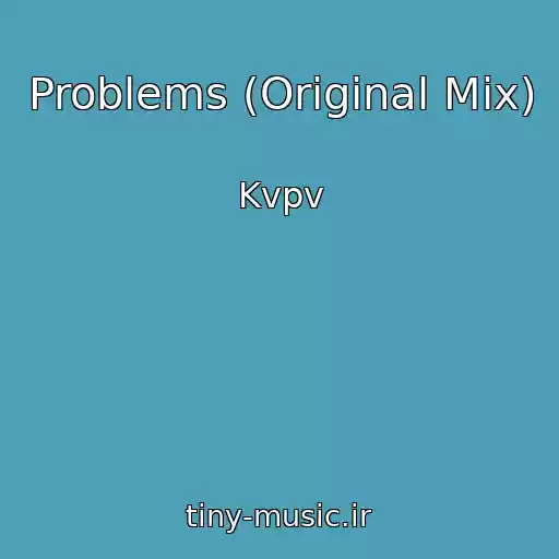 کاور آهنگ Problems (Original Mix) از Kvpv