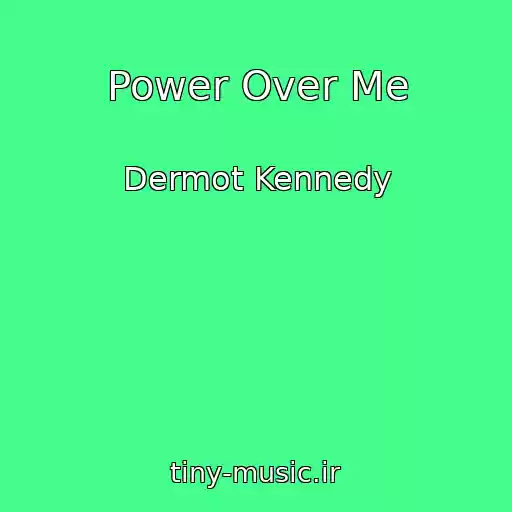 کاور آهنگ Power Over Me از Dermot Kennedy