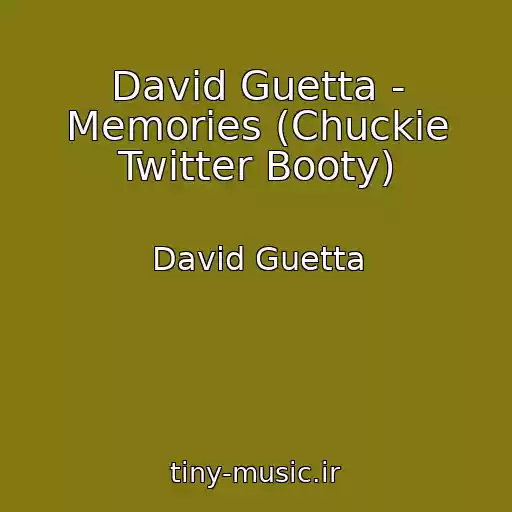 کاور آهنگ David Guetta - Memories (Chuckie Twitter Booty) از David Guetta