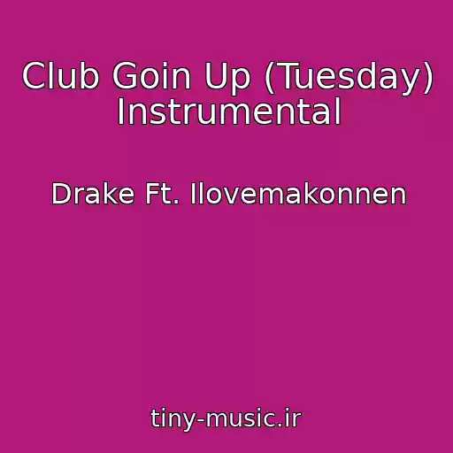 کاور آهنگ Club Goin Up (Tuesday) Instrumental از Drake Ft. Ilovemakonnen