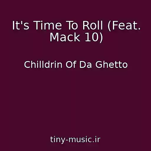 کاور آهنگ It's Time To Roll (Feat. Mack 10) از Chilldrin Of Da Ghetto