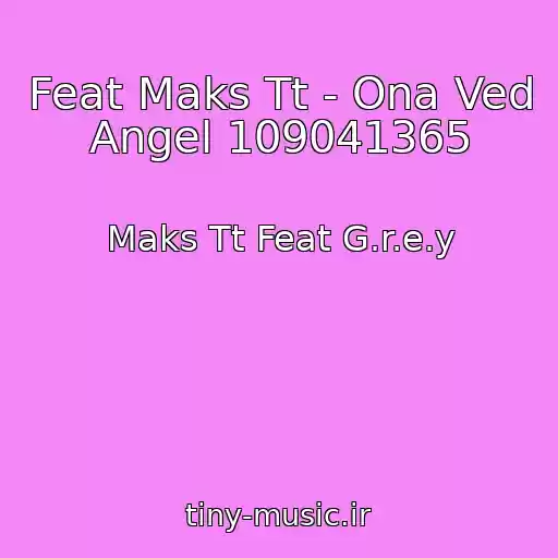 کاور آهنگ Feat Maks Tt - Ona Ved Angel 109041365 از Maks Tt Feat G.r.e.y