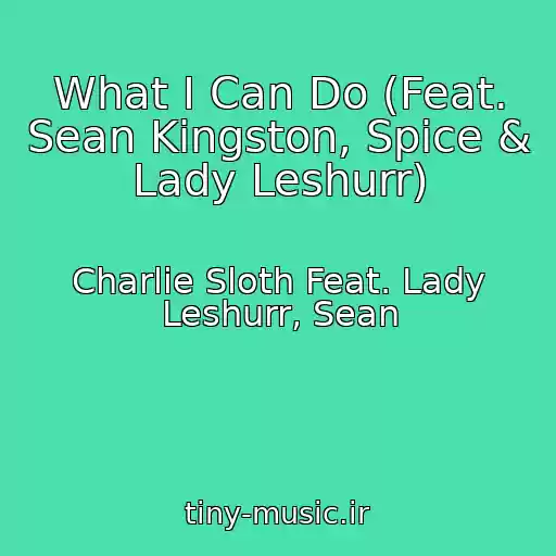 کاور آهنگ What I Can Do (Feat. Sean Kingston, Spice & Lady Leshurr) از Charlie Sloth Feat. Lady Leshurr, Sean