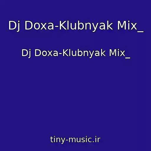 کاور آهنگ Dj Doxa-Klubnyak Mix_ از Dj Doxa-Klubnyak Mix_