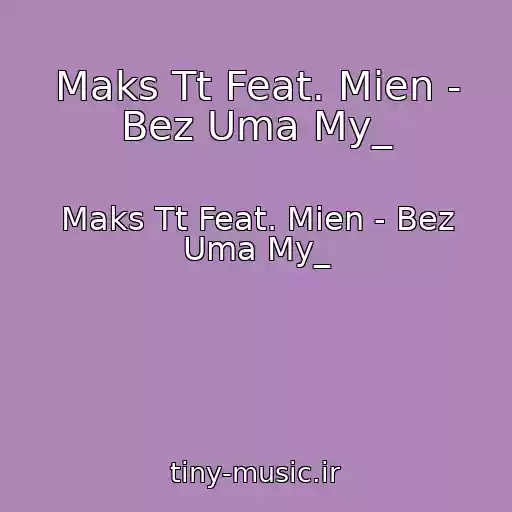 کاور آهنگ Maks Tt Feat. Mien - Bez Uma My_ از Maks Tt Feat. Mien - Bez Uma My_