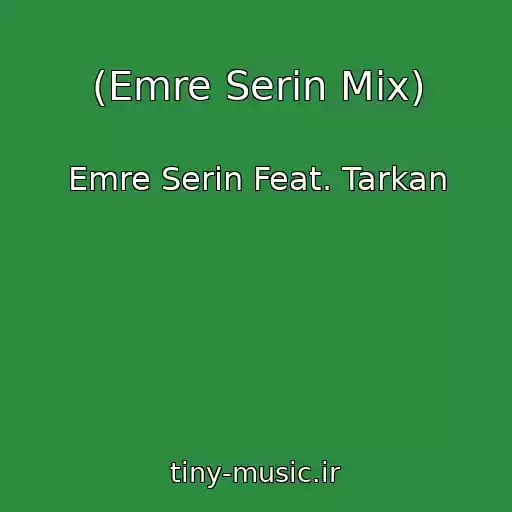 کاور آهنگ (Emre Serin Mix) از Emre Serin Feat. Tarkan