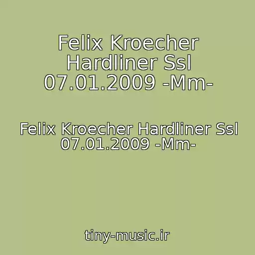 کاور آهنگ Felix Kroecher Hardliner Ssl 07.01.2009 -Mm- از Felix Kroecher Hardliner Ssl 07.01.2009 -Mm-