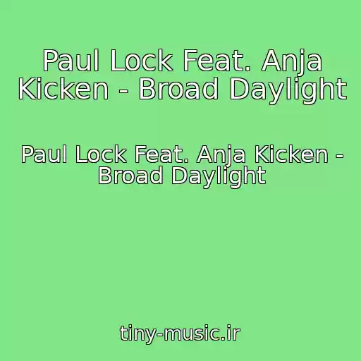 کاور آهنگ Paul Lock Feat. Anja Kicken - Broad Daylight از Paul Lock Feat. Anja Kicken - Broad Daylight