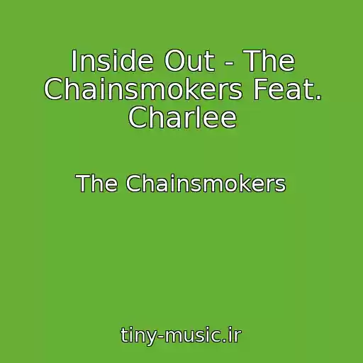 کاور آهنگ Inside Out - The Chainsmokers Feat. Charlee از The Chainsmokers