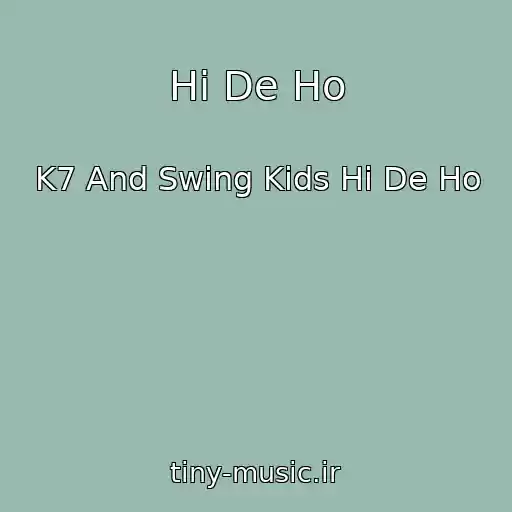 کاور آهنگ Hi De Ho از K7 And Swing Kids Hi De Ho