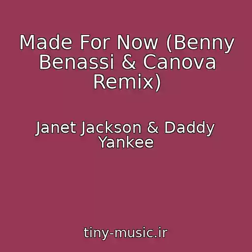 کاور آهنگ Made For Now (Benny Benassi & Canova Remix) از Janet Jackson & Daddy Yankee