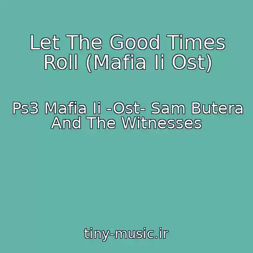کاور آهنگ Let The Good Times Roll (Mafia Ii Ost) از Ps3 Mafia Ii -Ost- Sam Butera And The Witnesses